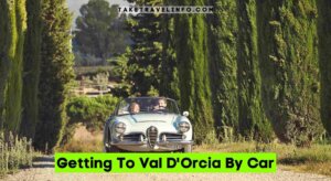 Getting To Val D'Orcia By Car