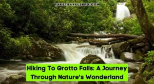 Hiking To Grotto Falls: A Journey Through Nature's Wonderland