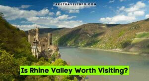 Is Rhine Valley Worth Visiting?