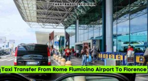 Taxi Transfer From Rome Fiumicino Airport To Florence
