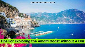 Tips For Exploring the Amalfi Coast Without A Car