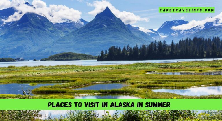 Places To Visit In Alaska In Summer
