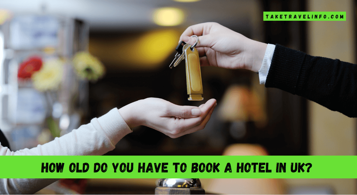 How Old Do You Have to Book a Hotel in UK?