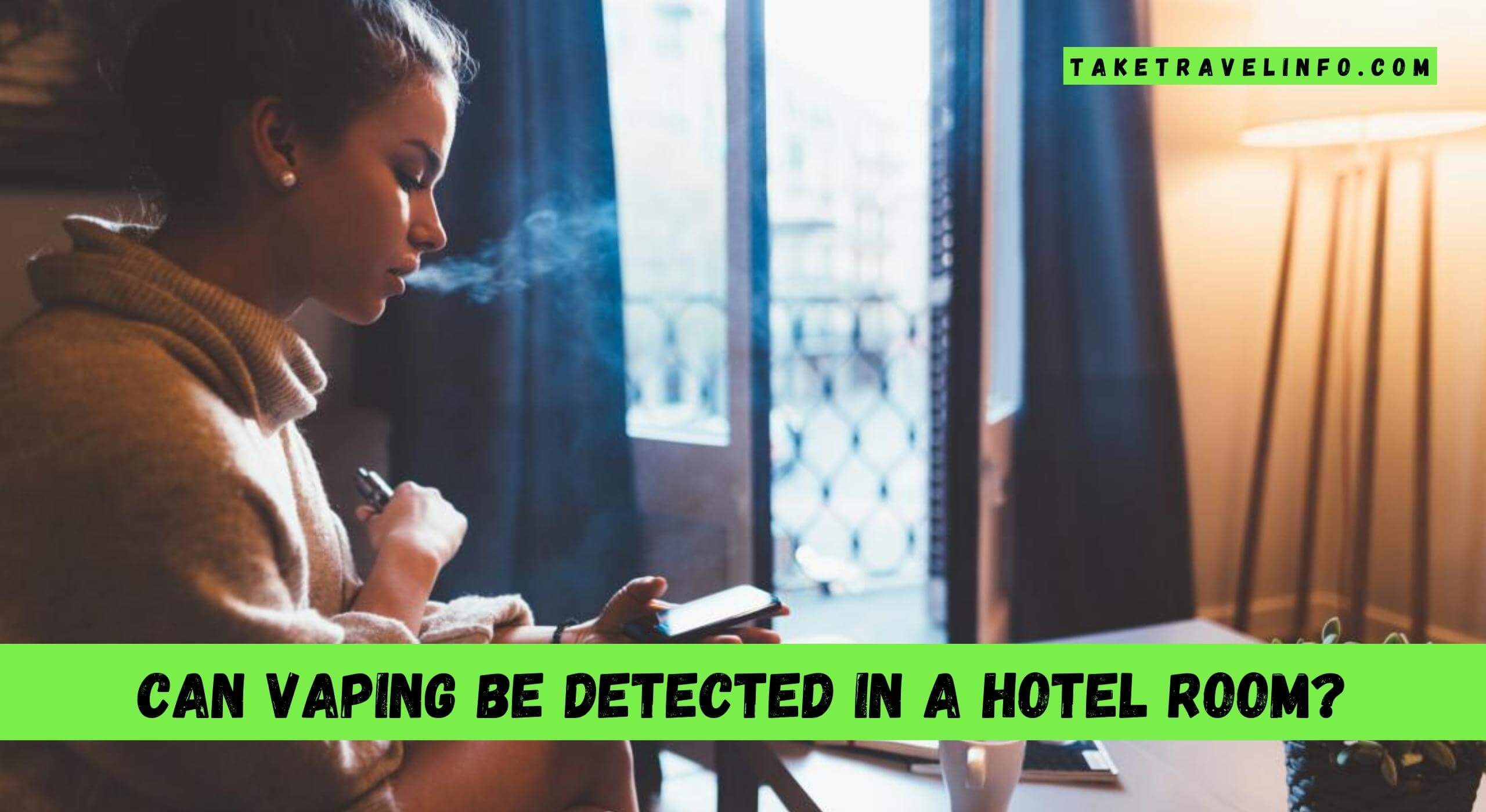 Can Vaping Be Detected In A Hotel Room?