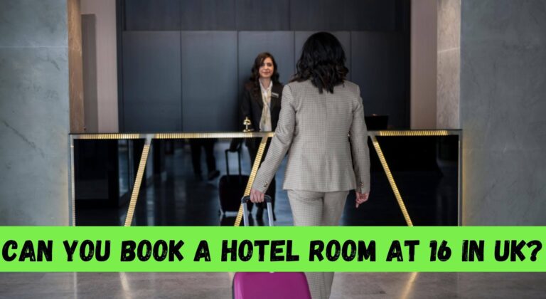 Can You Book A Hotel Room At 16 In UK?