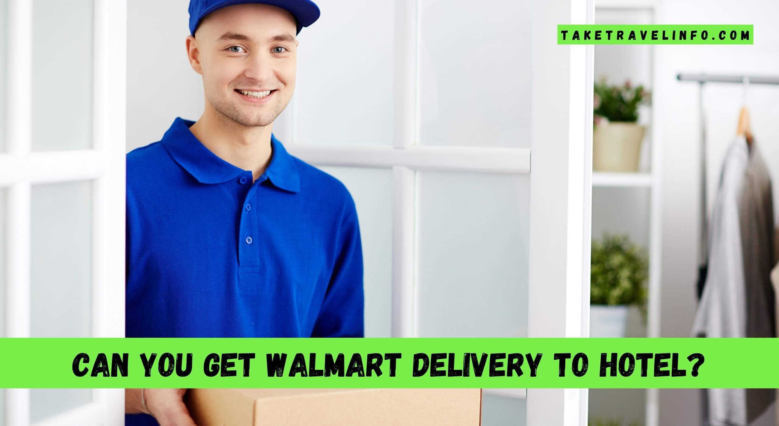 Can You Get Walmart Delivery To Hotel?