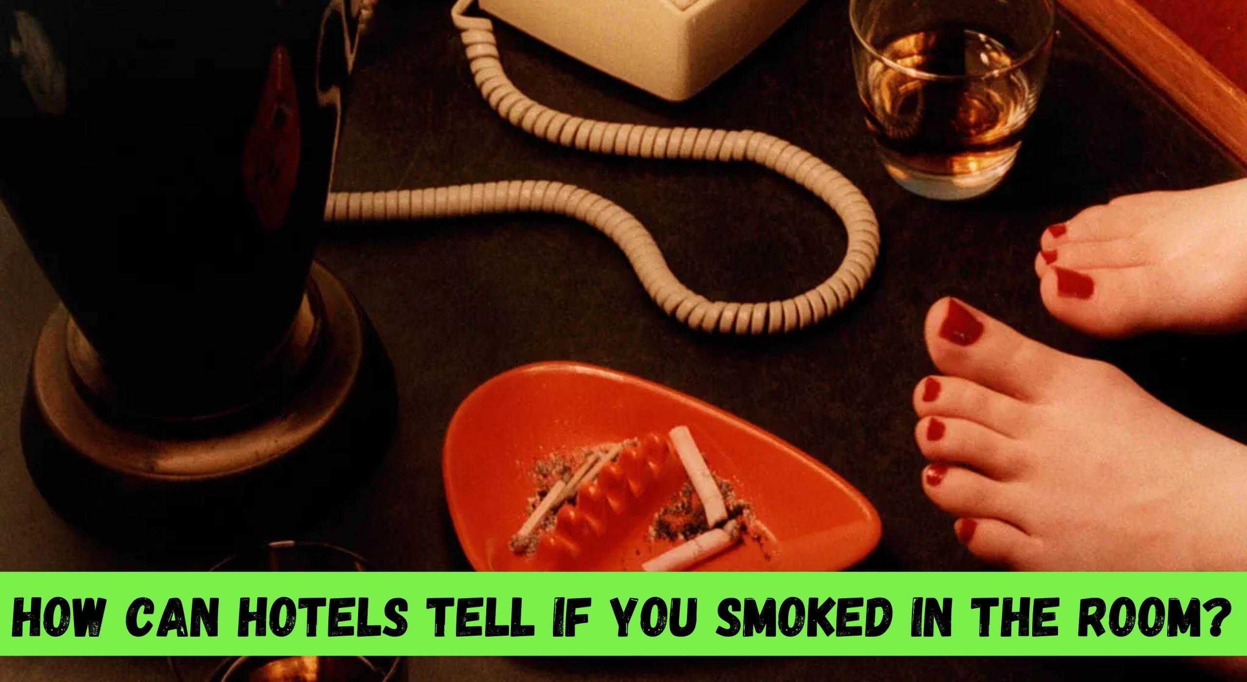How Can Hotels Tell If You Smoked In The Room?