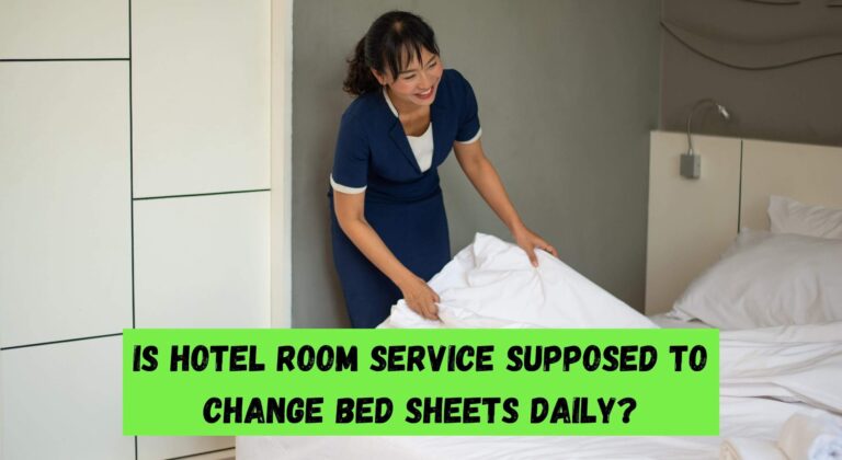 Is Hotel Room Service Supposed To Change Bed Sheets Daily?