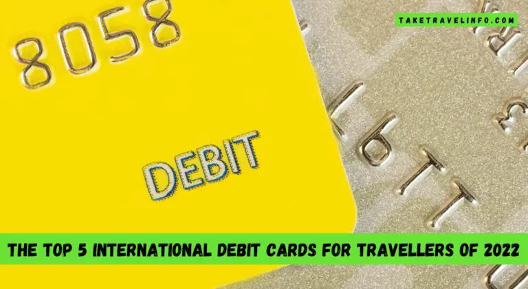 The Top 5 International Debit Cards For Travellers of 2022