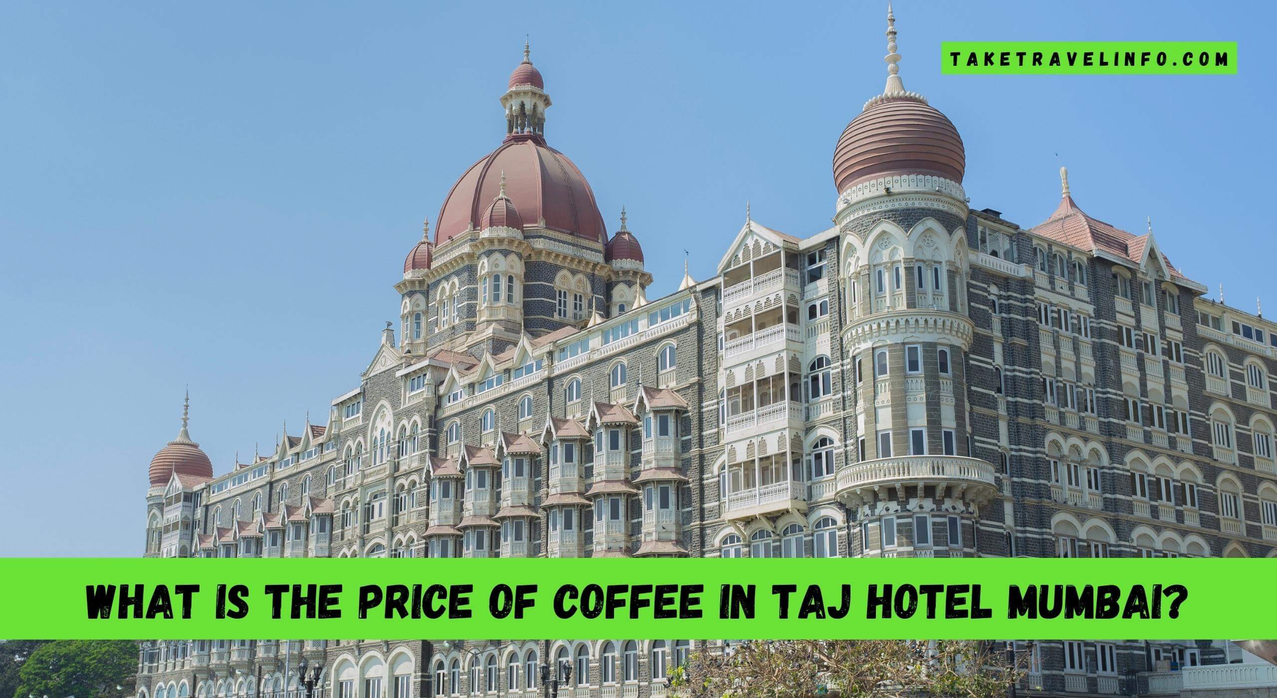 What Is The Price Of Coffee In Taj Hotel Mumbai?
