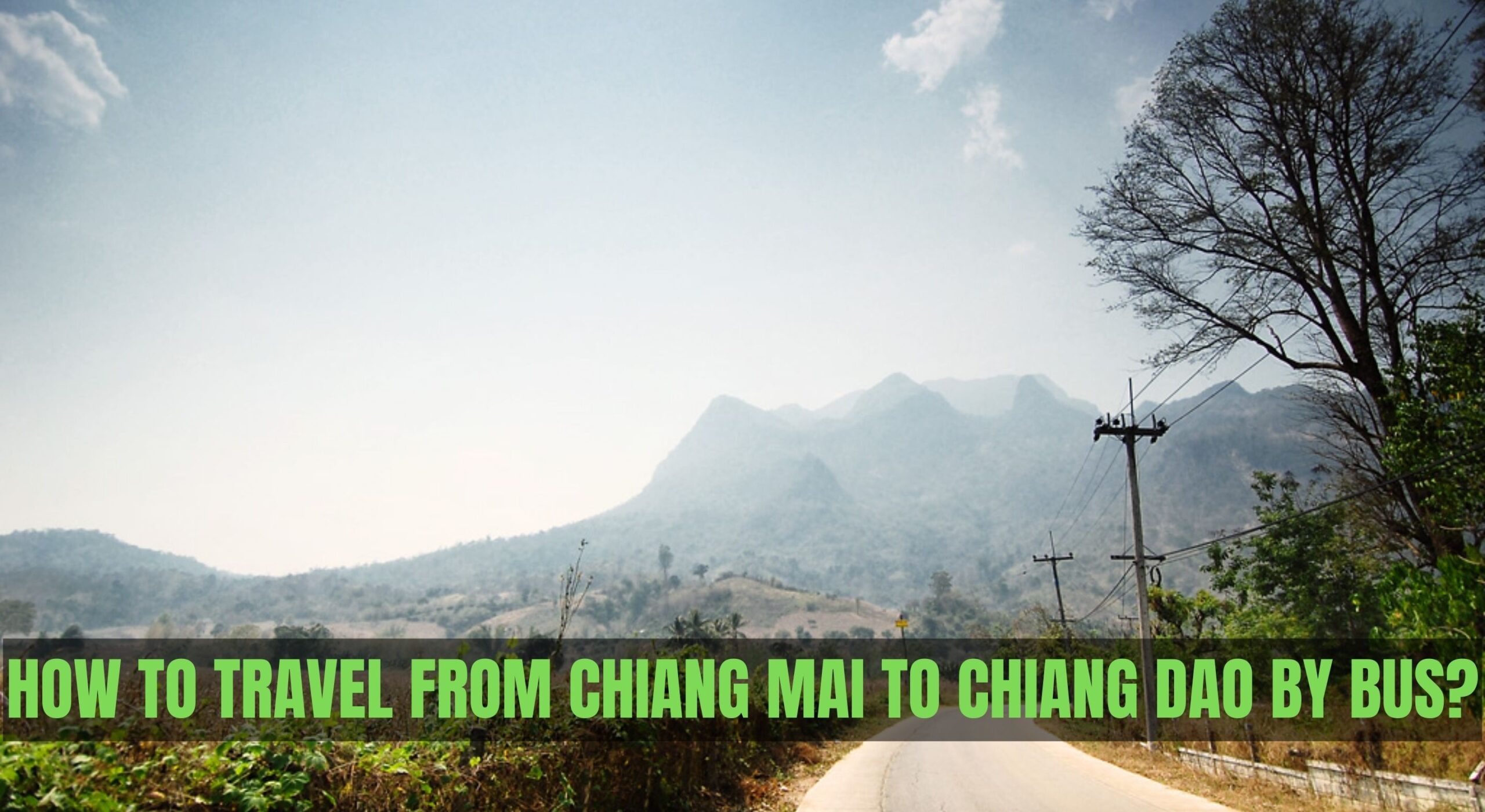 How To Travel From Chiang Mai To Chiang Dao By Bus?