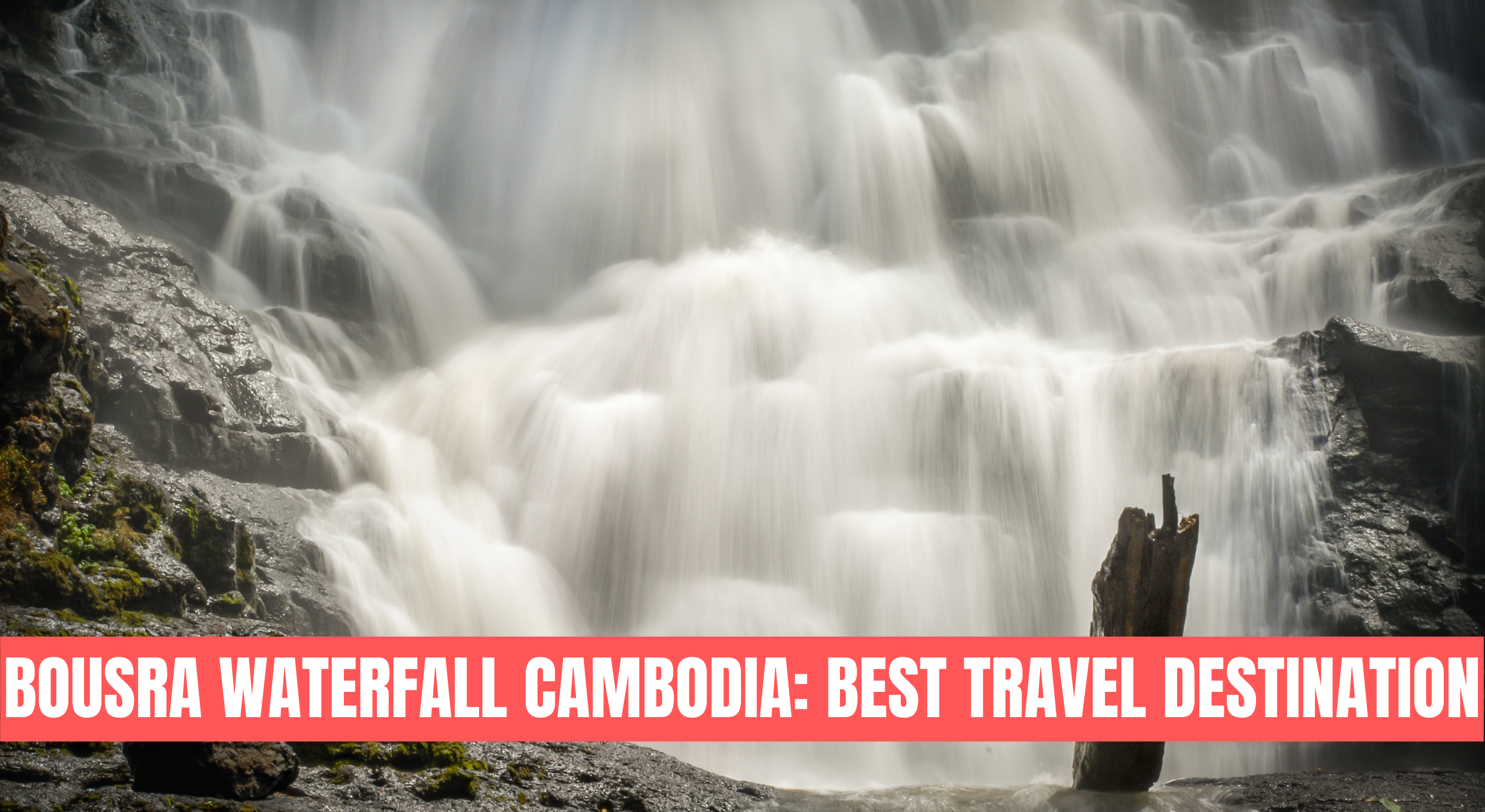 Bousra Waterfall Cambodia: Best Travel Destination