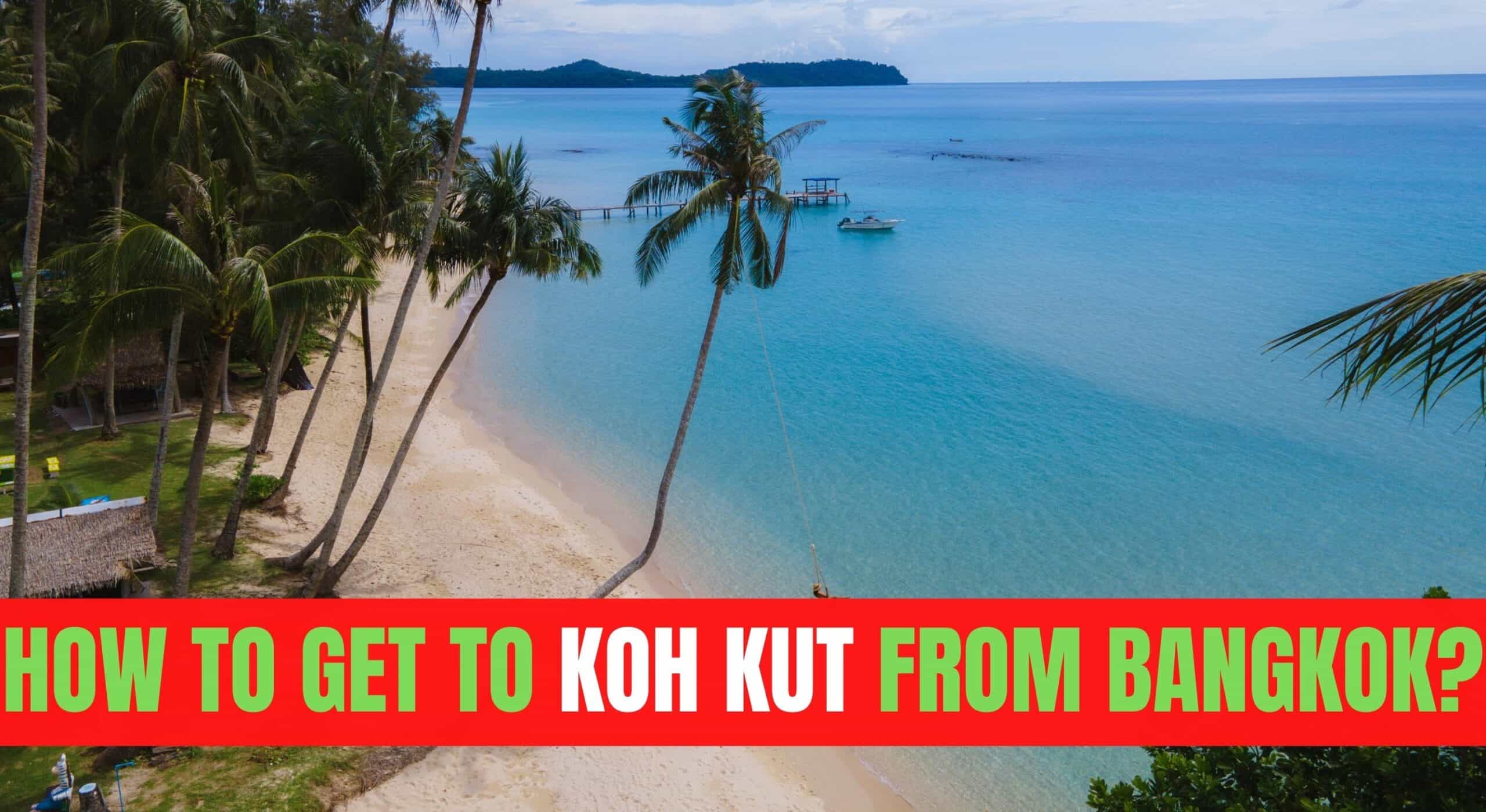How to Get to Koh Kut from Bangkok?
