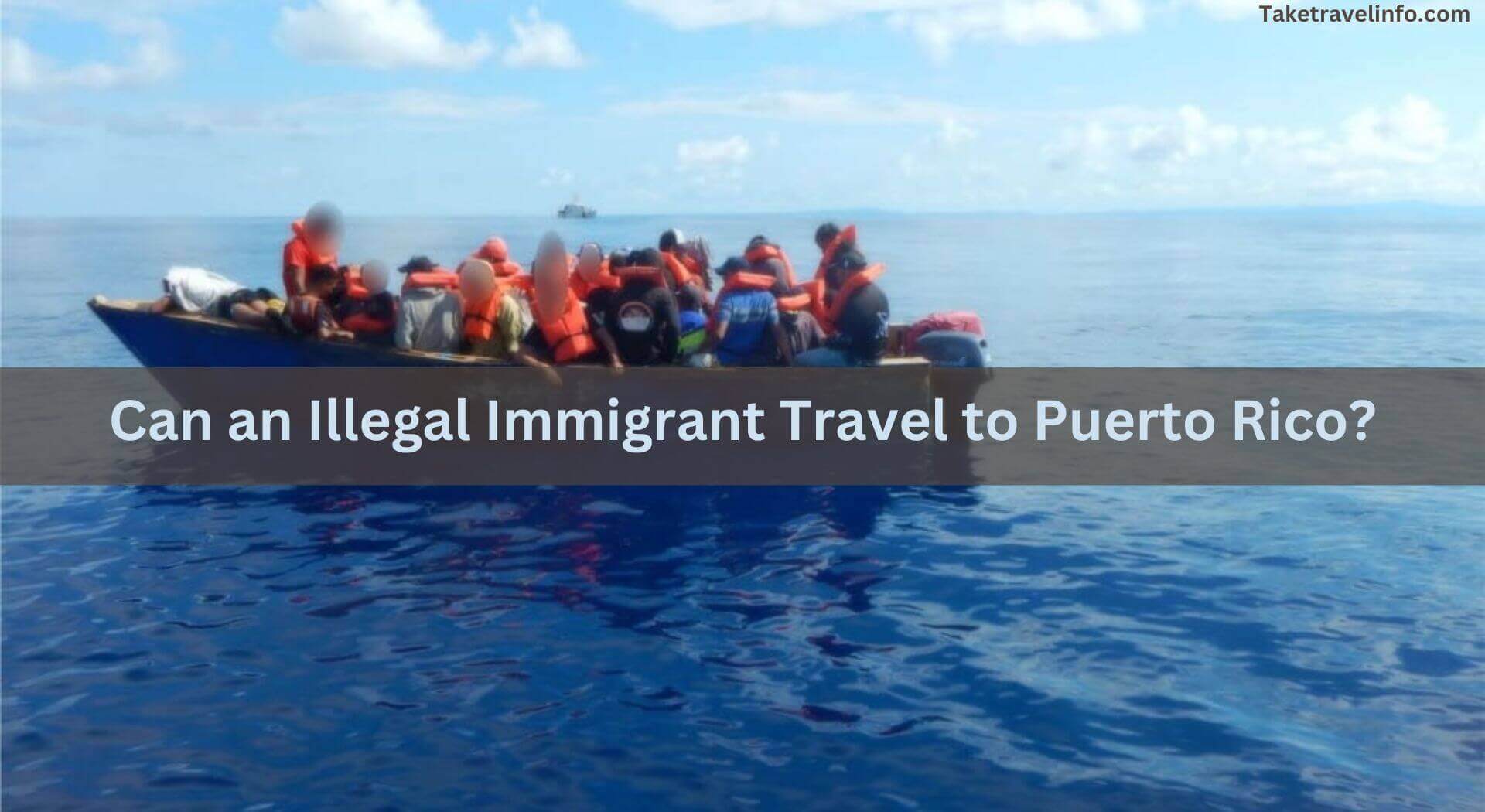 Can an Illegal Immigrant Travel to Puerto Rico?