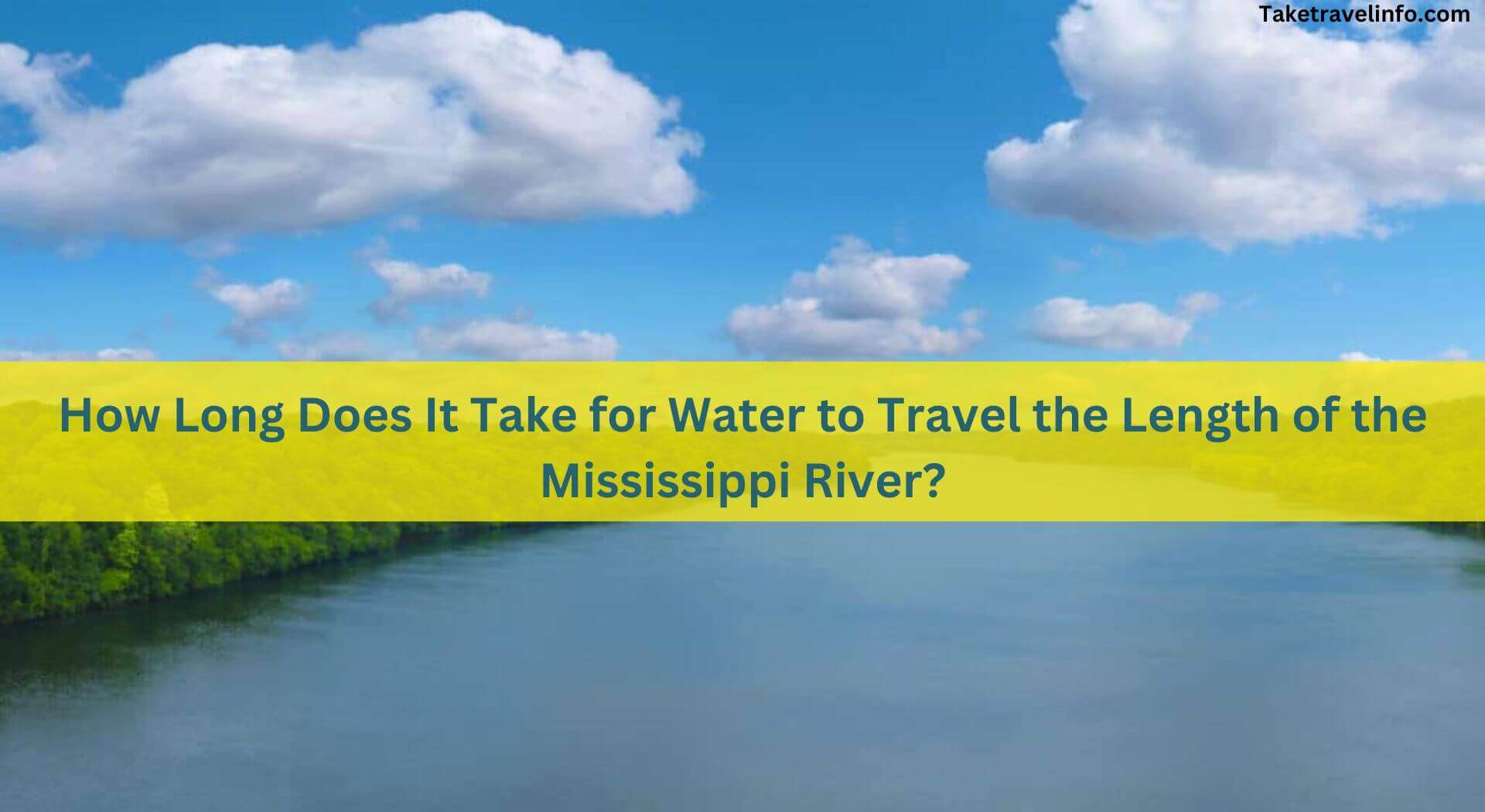 How Long Does It Take for Water to Travel the Length of the Mississippi River?