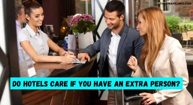 Do Hotels Care If You Have an Extra Person?
