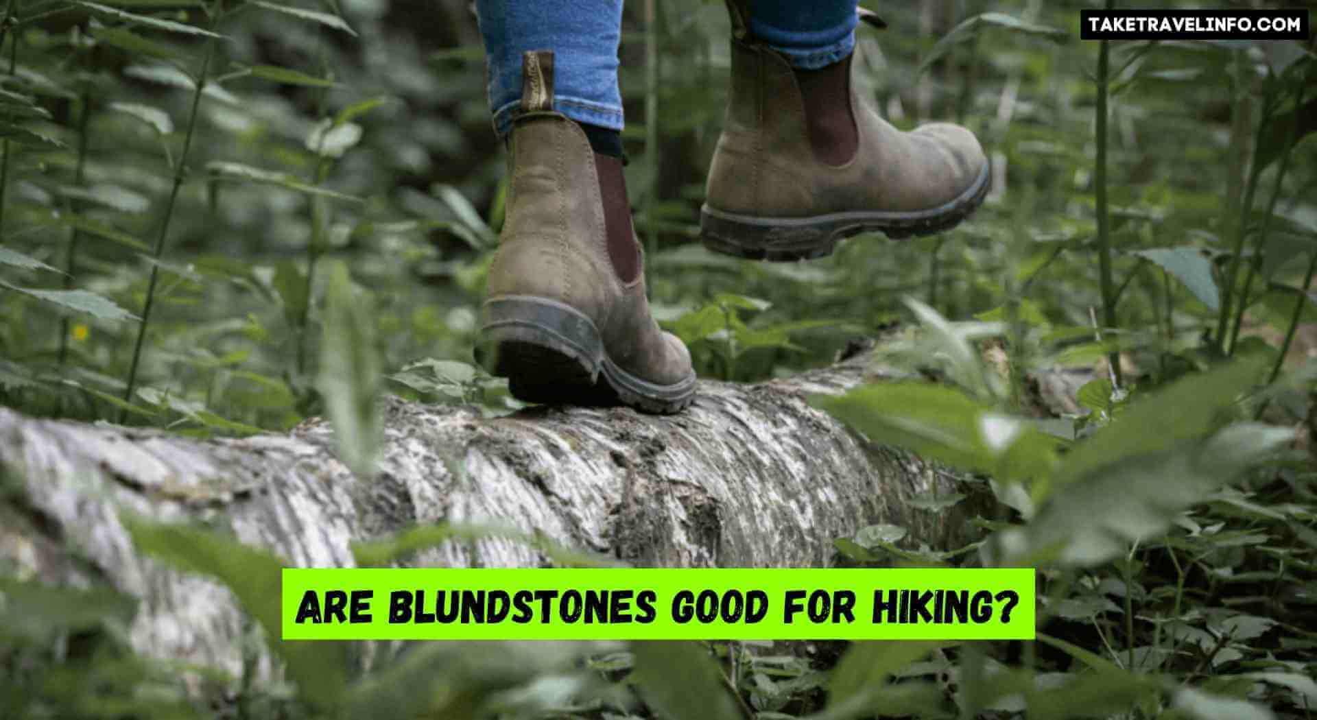 Are Blundstones Good for Hiking