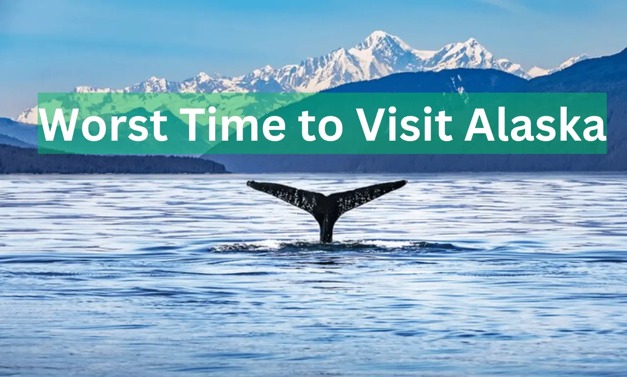 When Is The Worst Time To Visit Alaska?