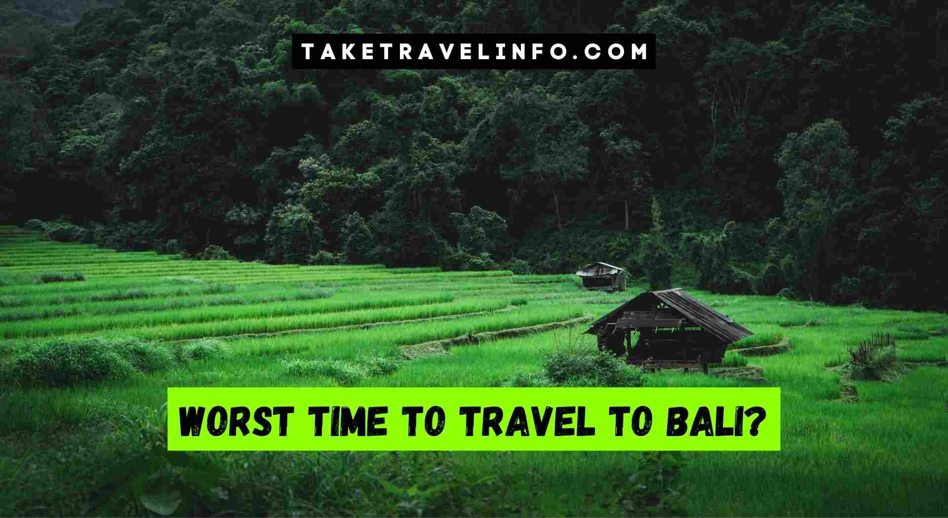 Worst Time to Travel to Bali?