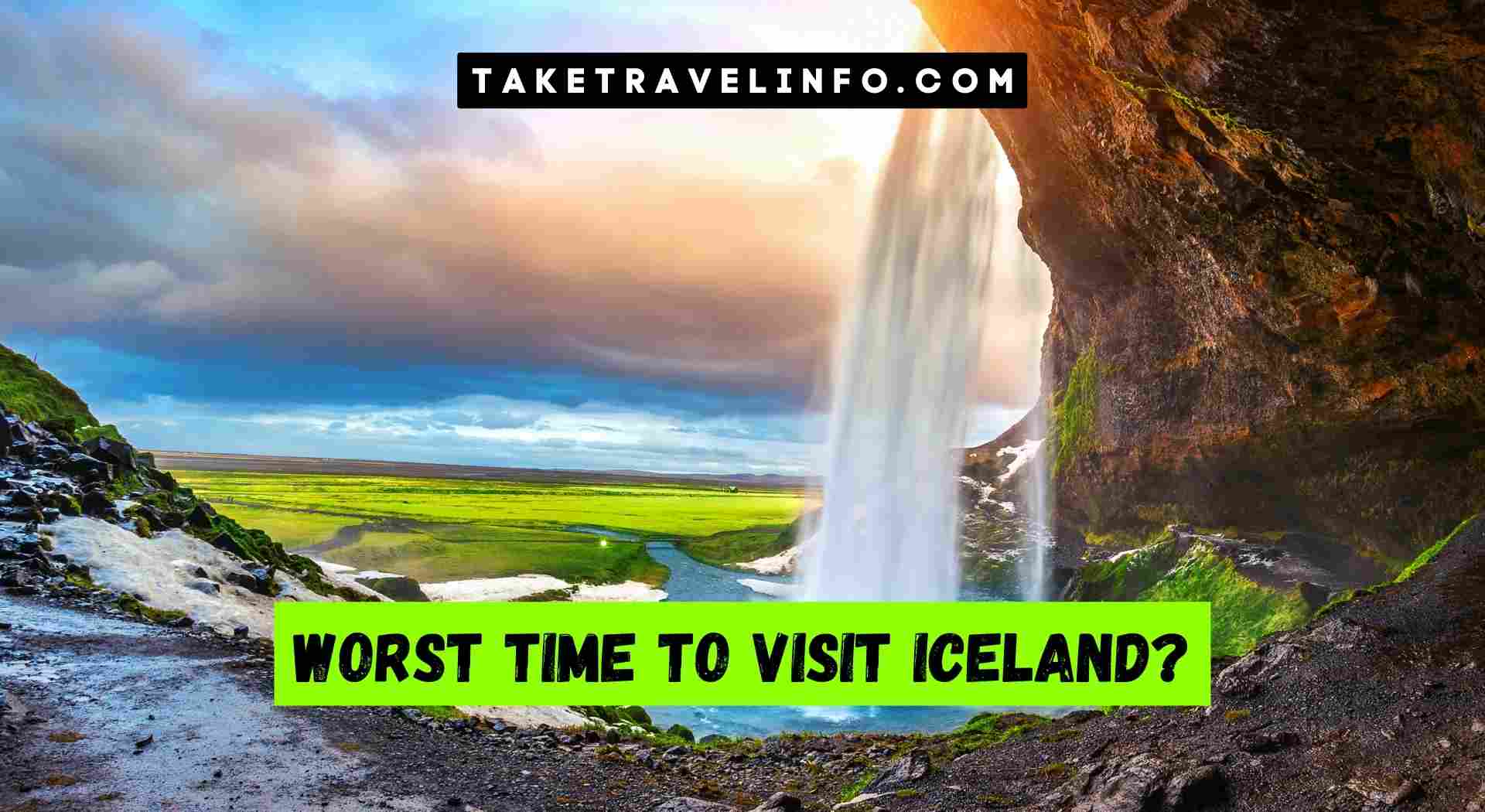 Worst Time to Visit Iceland?