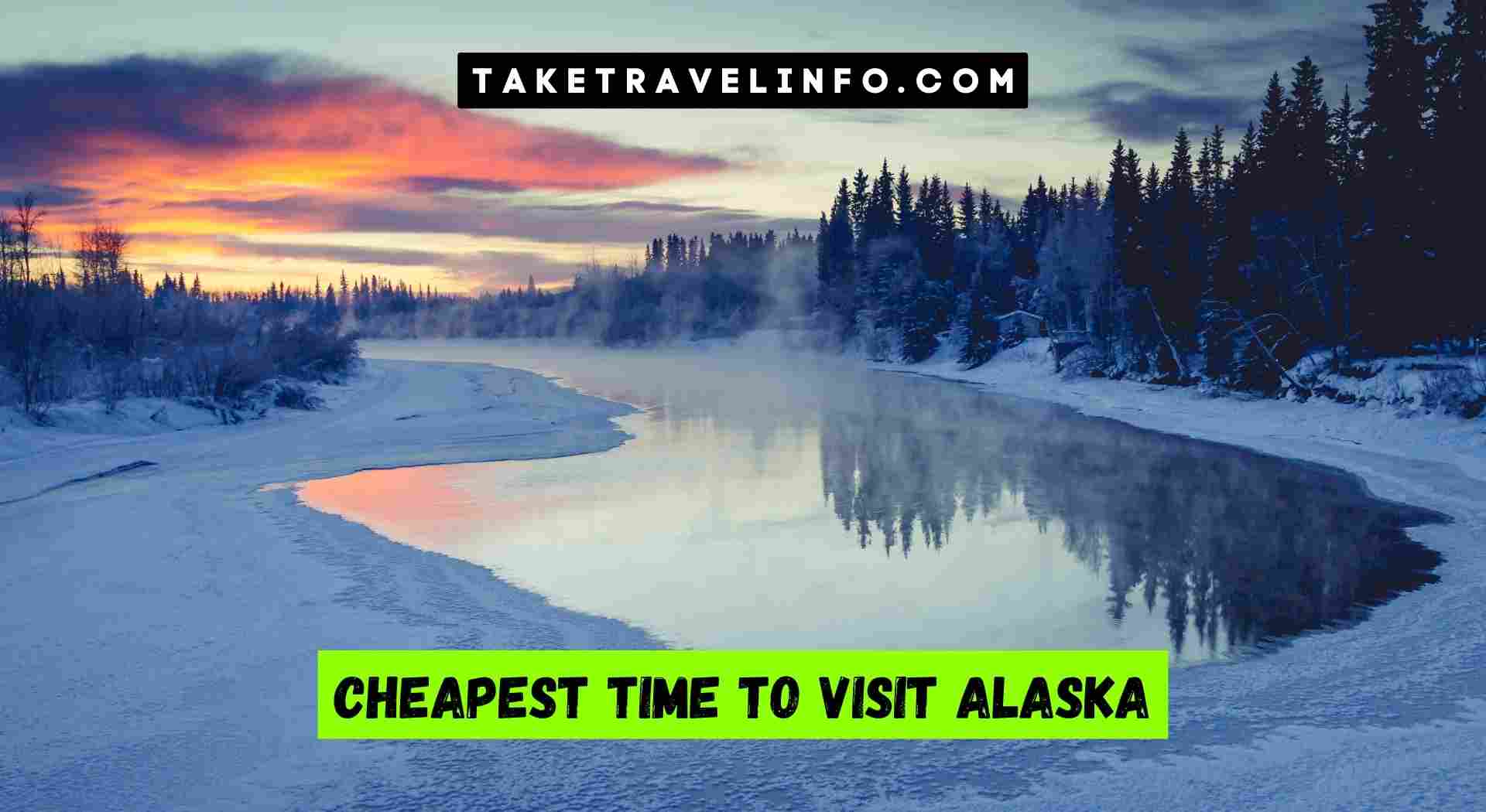 Cheapest Time to Visit Alaska