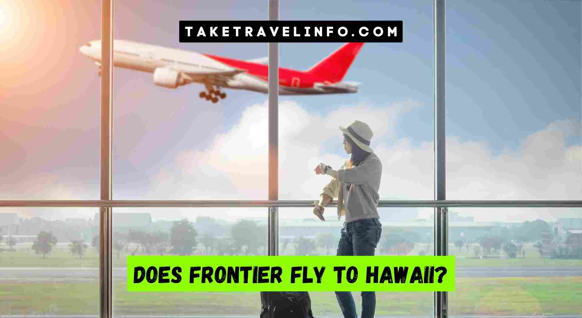 Does Frontier Fly to Hawaii