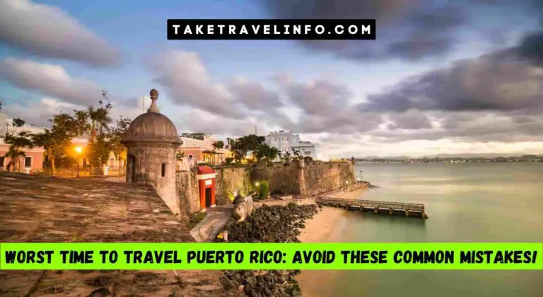 Worst Time to Travel Puerto Rico: Avoid These Common Mistakes!