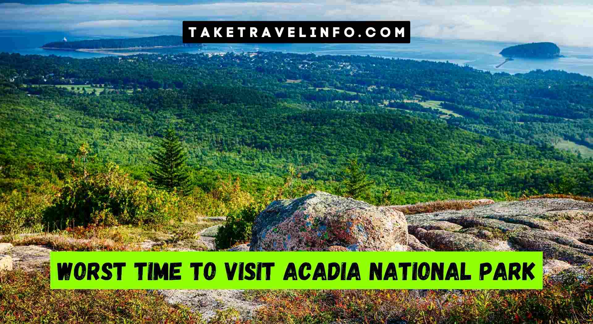 Worst Time to Visit Acadia National Park