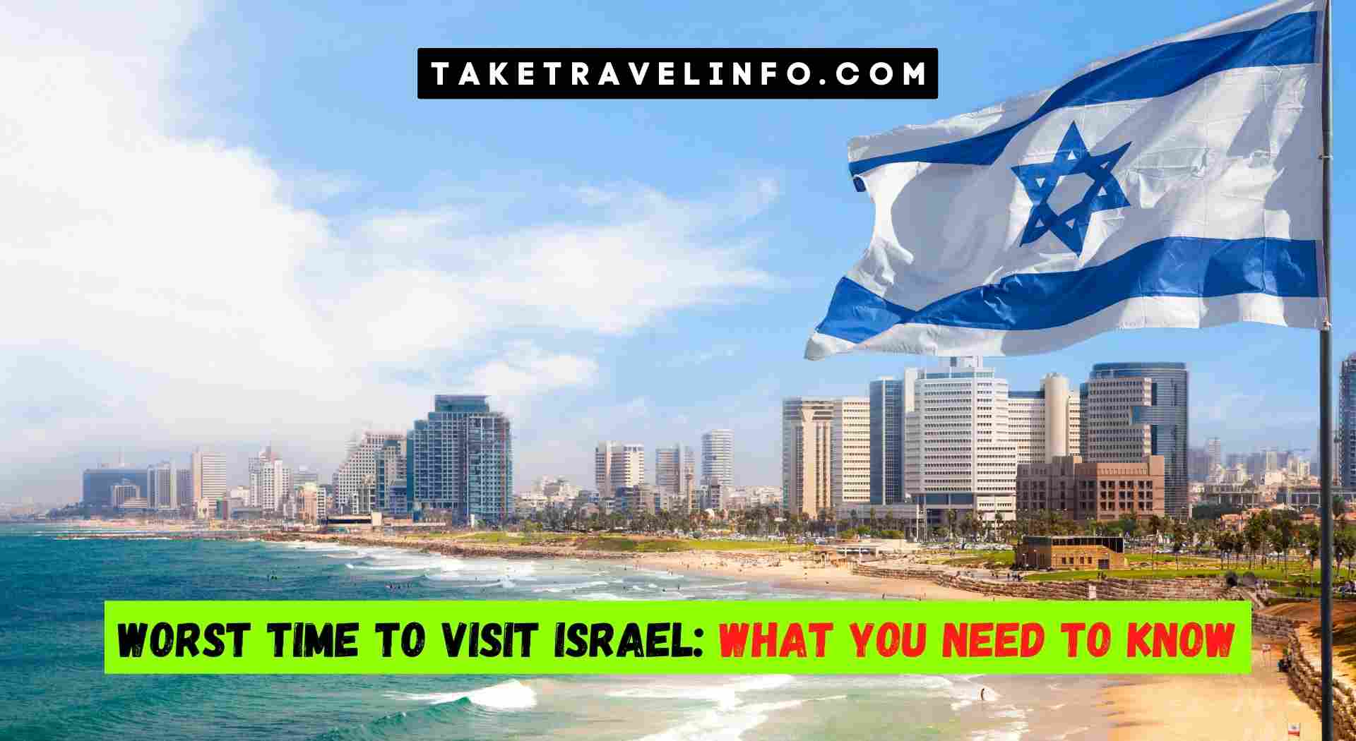 Worst Time to Visit Israel: What You Need to Know