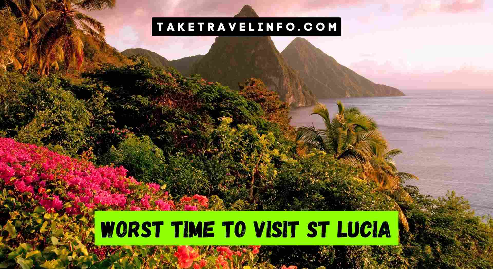 Worst Time to Visit St Lucia
