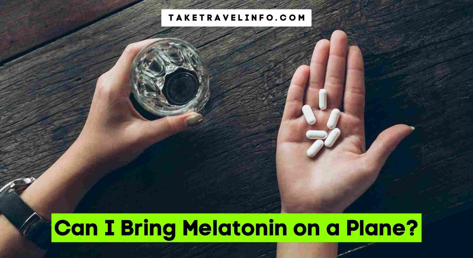 Can I Bring Melatonin on a Plane?
