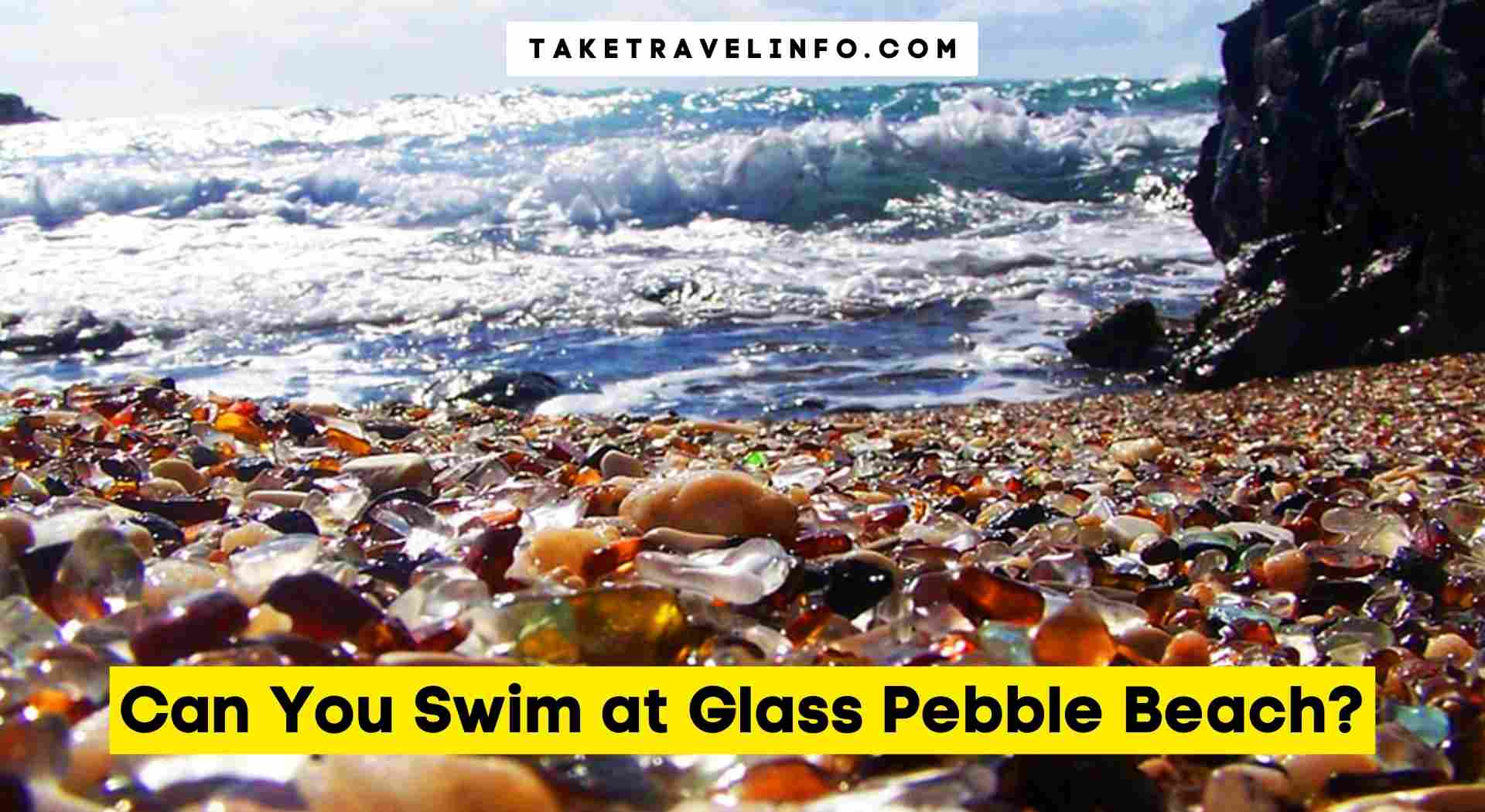 Can You Swim at Glass Pebble Beach?