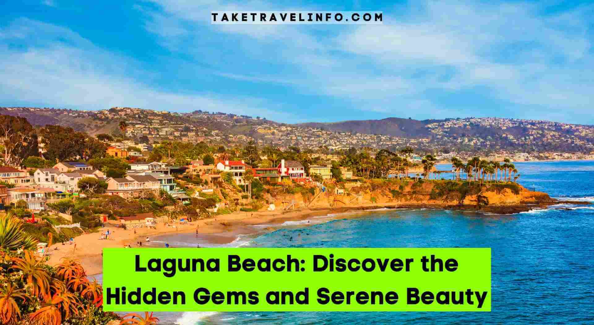 Laguna Beach: Discover the Hidden Gems and Serene Beauty