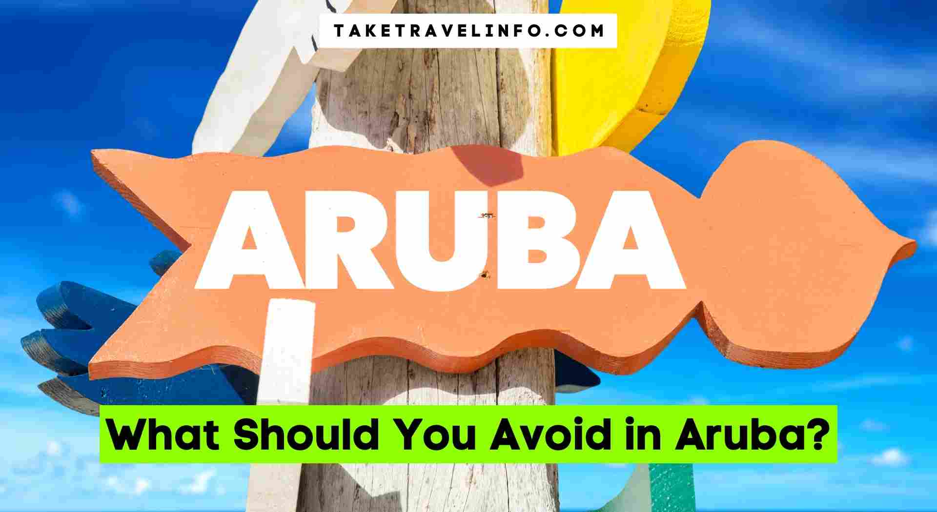 What Should You Avoid in Aruba?