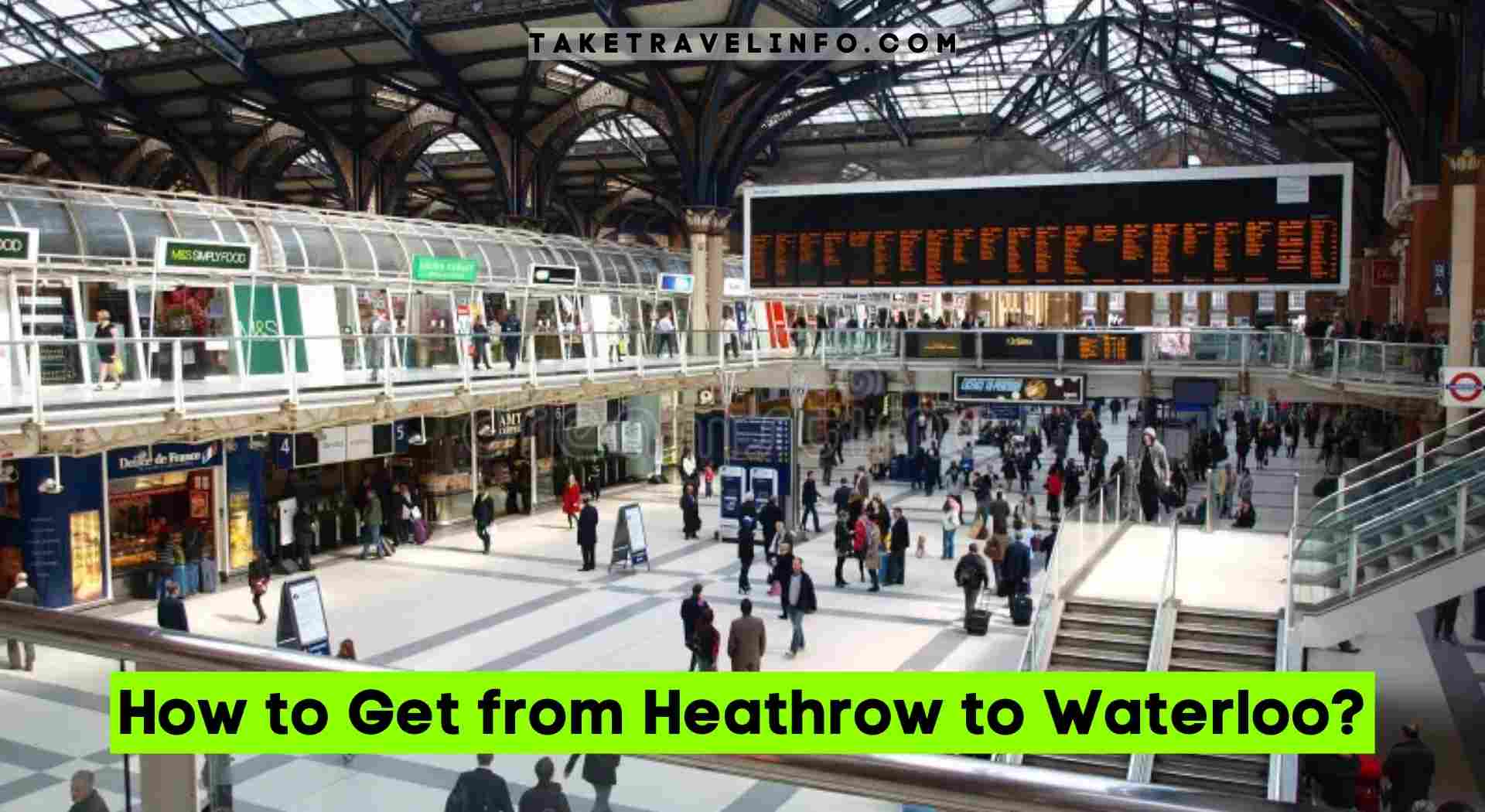 How to Get from Heathrow to Waterloo