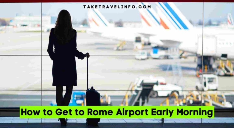 How to Get to Rome Airport Early Morning