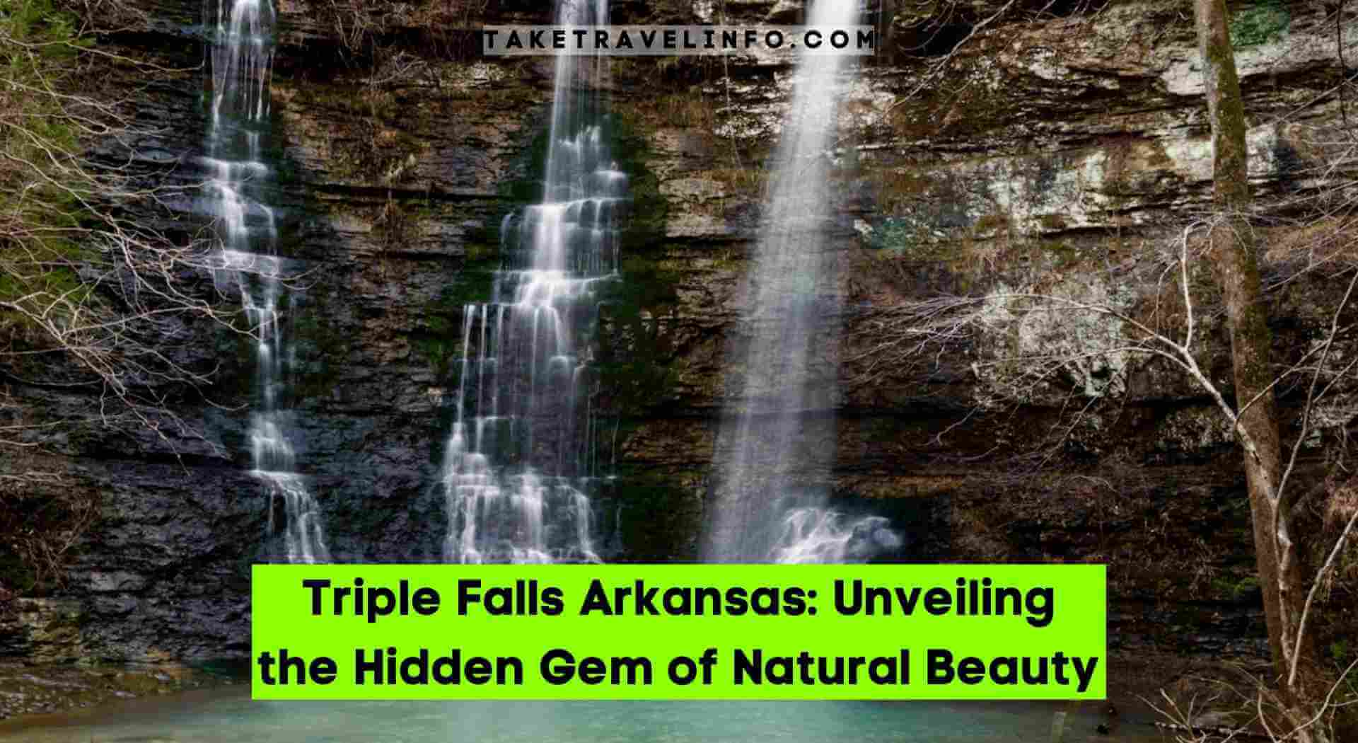 Triple Falls Arkansas Unveiling the Hidden Gem of Natural Beauty