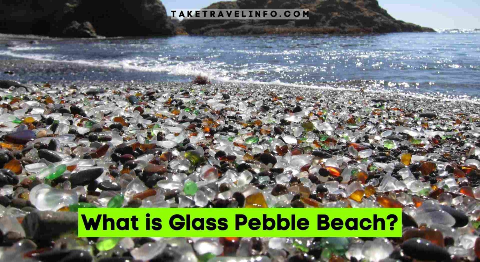 What Is Glass Pebble Beach?