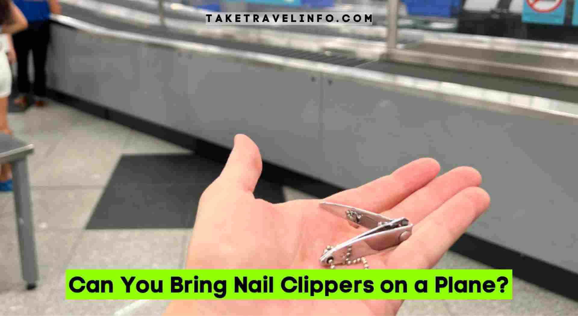 Can You Bring Nail Clippers on a Plane