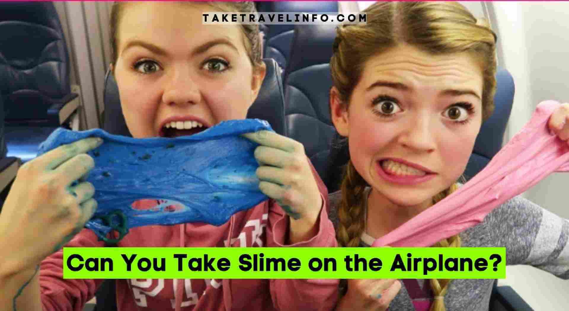 Can You Take Slime on the Airplane?