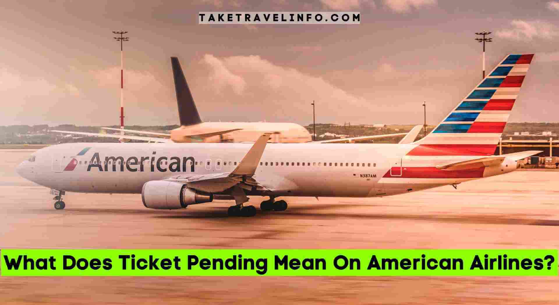 What Does Ticket Pending Mean On American Airlines